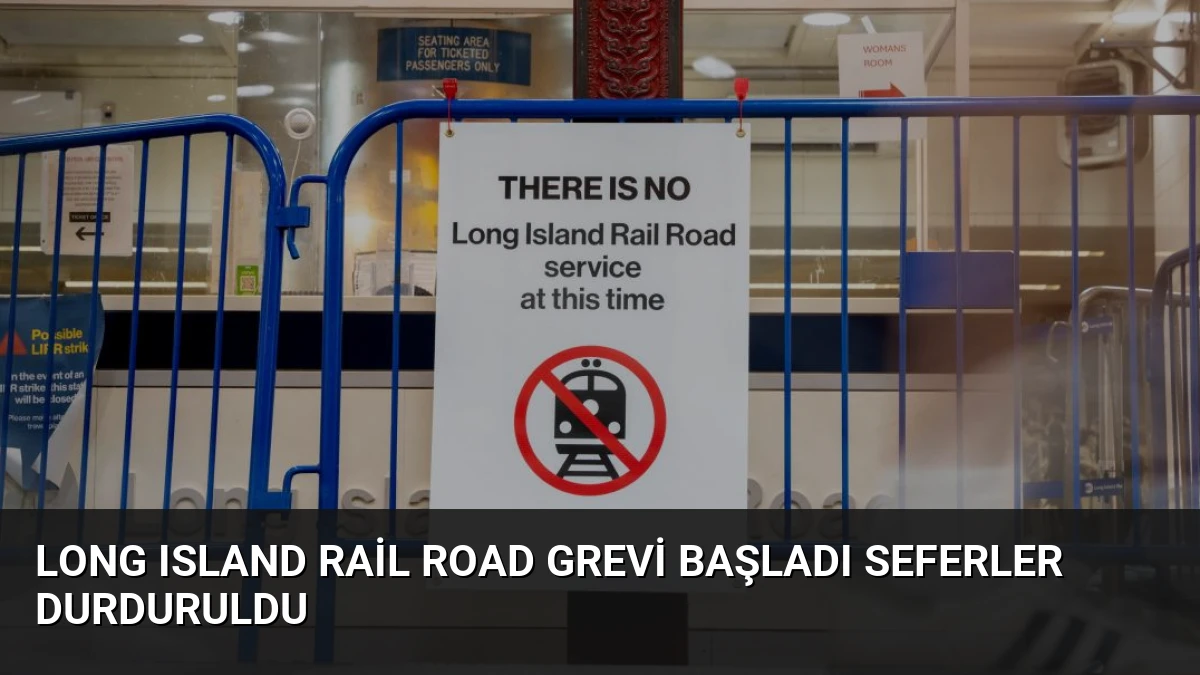 Long Island Rail Road Grevi Başladı Seferler Durduruldu