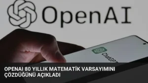 OpenAI 80 Yıllık Matematik Varsayımını Çözdüğünü Açıkladı