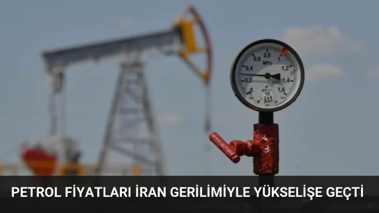 Petrol Fiyatları İran Gerilimiyle Yükselişe Geçti