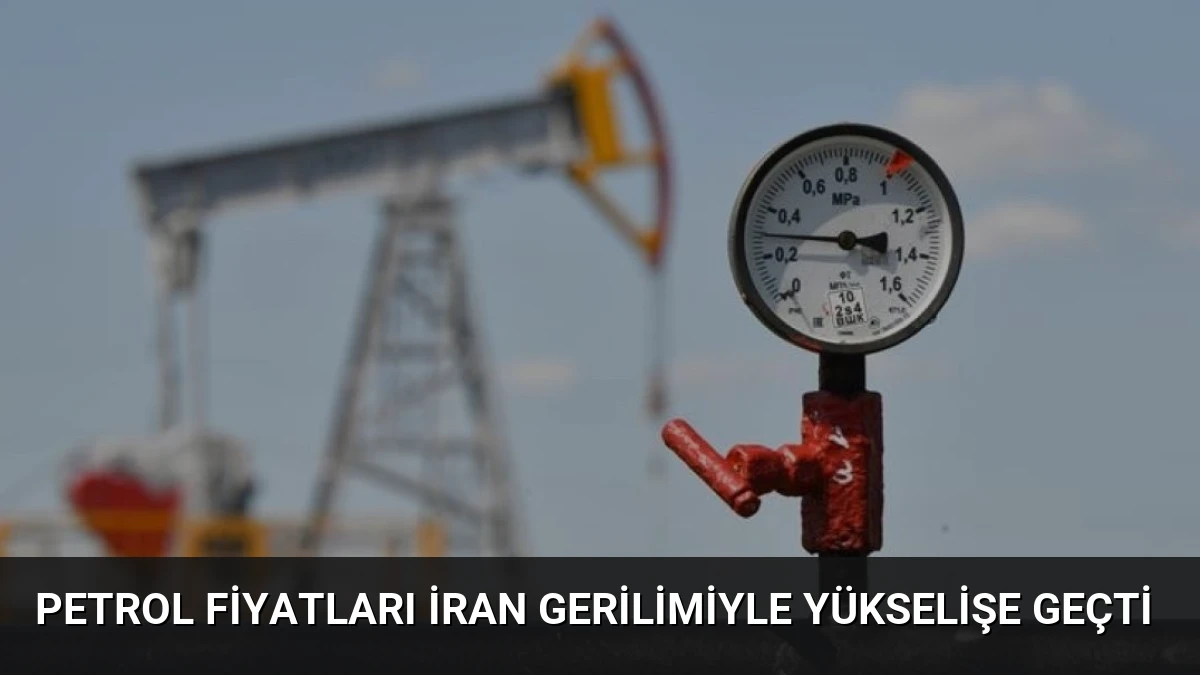 Petrol Fiyatları İran Gerilimiyle Yükselişe Geçti