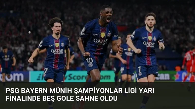 PSG Bayern Münih Şampiyonlar Ligi Yarı Finalinde Beş Gole Sahne Oldu