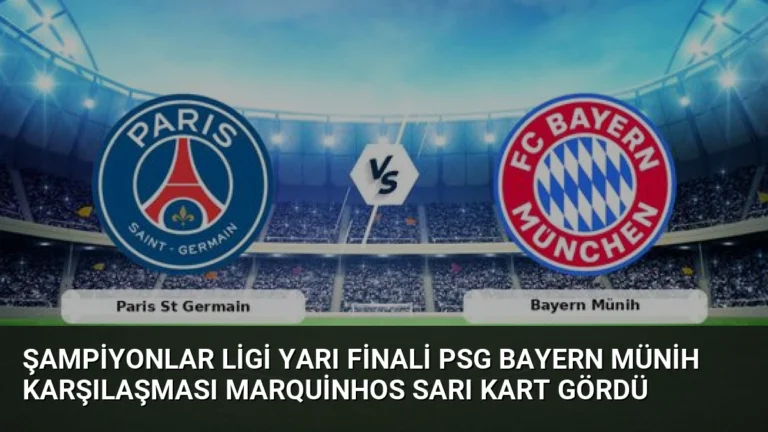 Şampiyonlar Ligi Yarı Finali PSG Bayern Münih Karşılaşması Marquinhos Sarı Kart Gördü