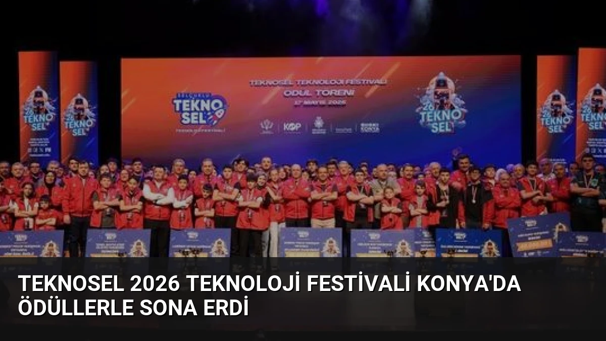 TEKNOSEL 2026 Teknoloji Festivali Konya’da Ödüllerle Sona Erdi