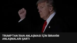 Trump’tan İran Anlaşması İçin İbrahim Anlaşmaları Şartı