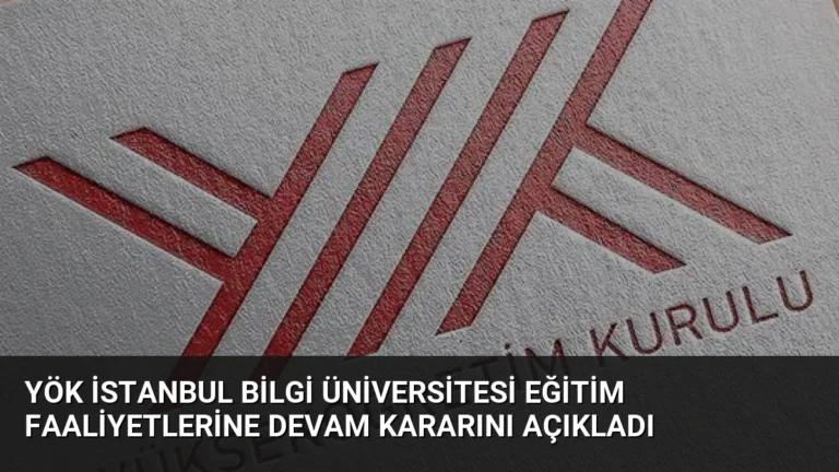 YÖK İstanbul Bilgi Üniversitesi Eğitim Faaliyetlerine Devam Kararını Açıkladı