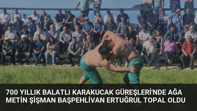 700 Yıllık Balatlı Karakucak Güreşleri’nde Ağa Metin Şişman Başpehlivan Ertuğrul Topal Oldu