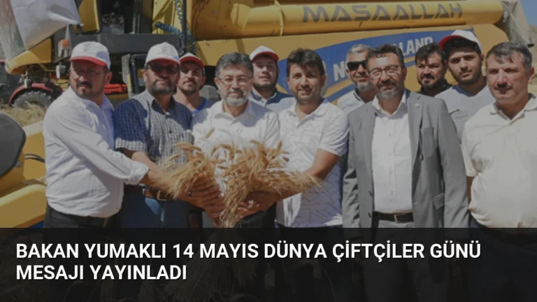 Bakan Yumaklı 14 Mayıs Dünya Çiftçiler Günü Mesajı Yayınladı