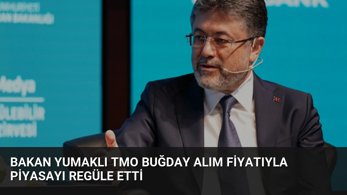 Bakan Yumaklı TMO Buğday Alım Fiyatıyla Piyasayı Regüle Etti