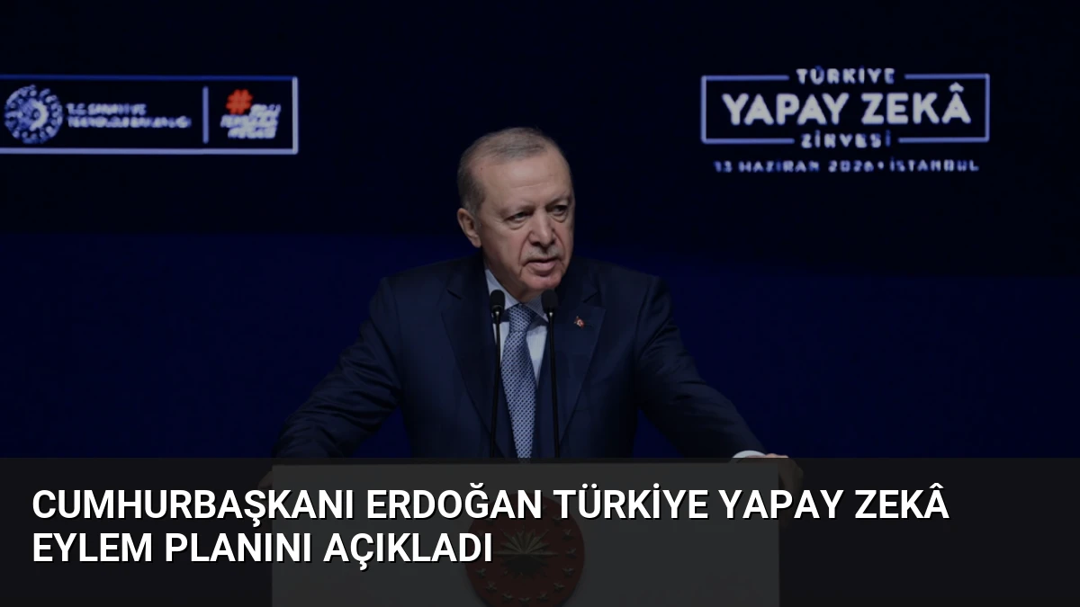 Cumhurbaşkanı Erdoğan Türkiye Yapay Zekâ Eylem Planını Açıkladı