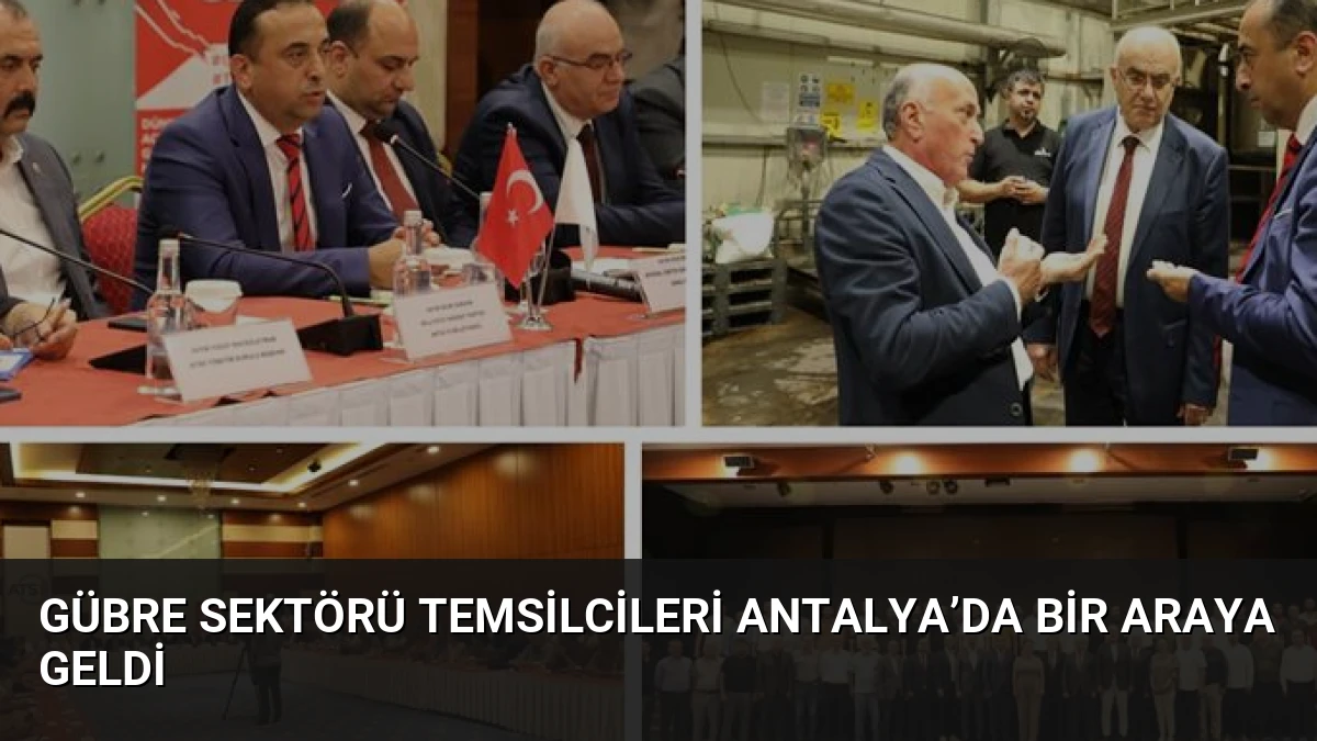 Gübre Sektörü Temsilcileri Antalya’da Bir Araya Geldi