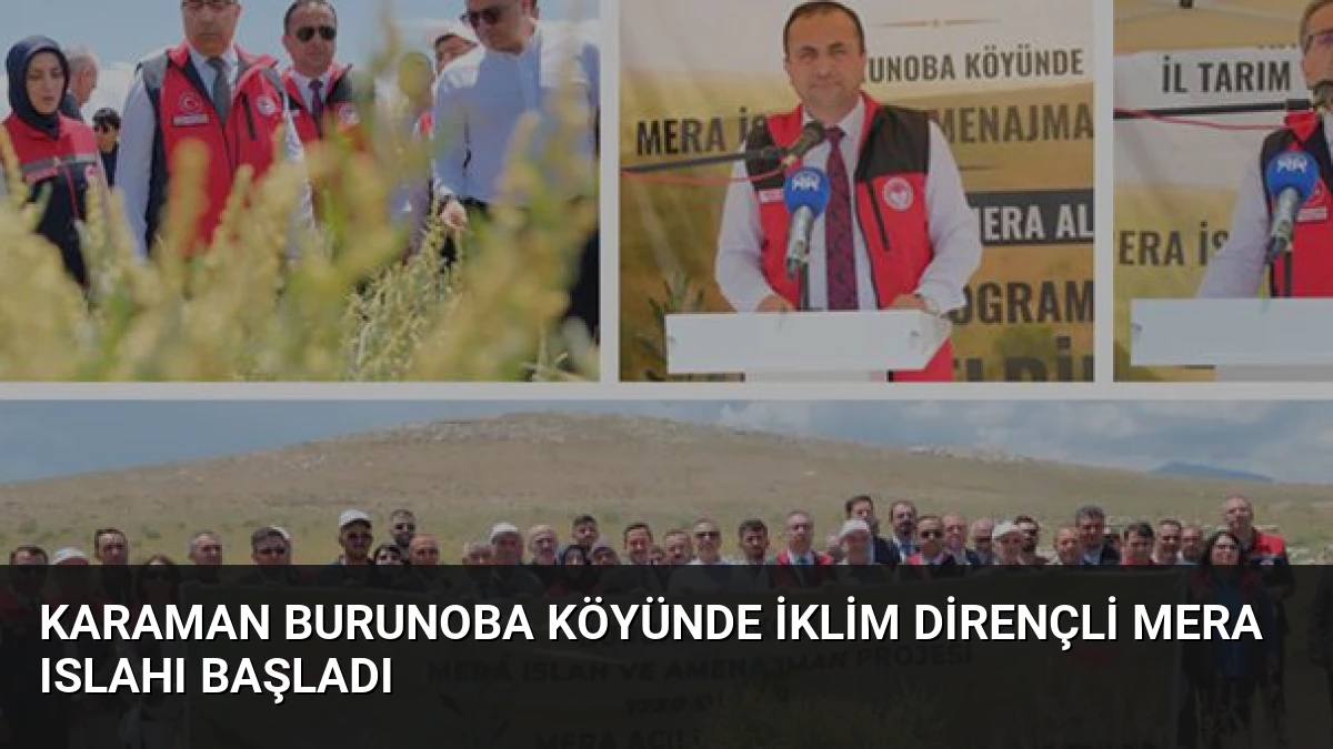 Karaman Burunoba Köyünde İklim Dirençli Mera Islahı Başladı