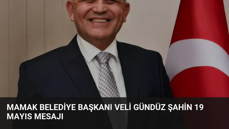 Mamak Belediye Başkanı Veli Gündüz Şahin 19 Mayıs Mesajı