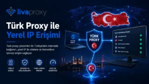 Türk Proxy ile Yerel IP Erişimi