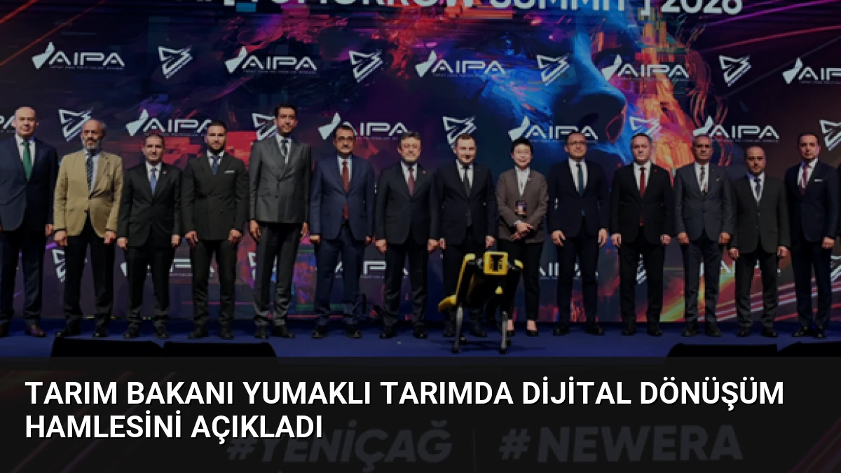 Tarım Bakanı Yumaklı Tarımda Dijital Dönüşüm Hamlesini Açıkladı
