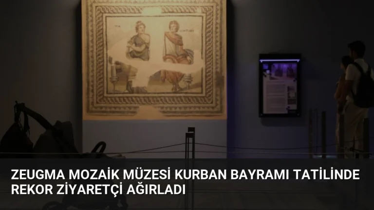 Zeugma Mozaik Müzesi Kurban Bayramı Tatilinde Rekor Ziyaretçi Ağırladı