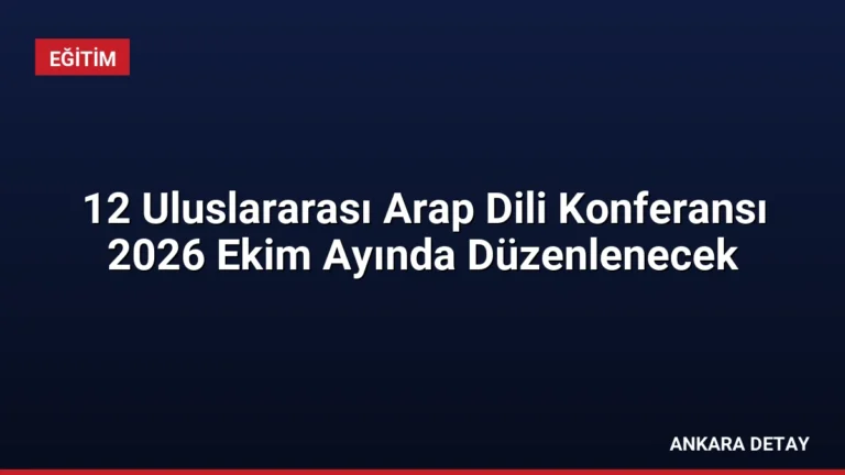 12 Uluslararası Arap Dili Konferansı 2026 Ekim Ayında Düzenlenecek