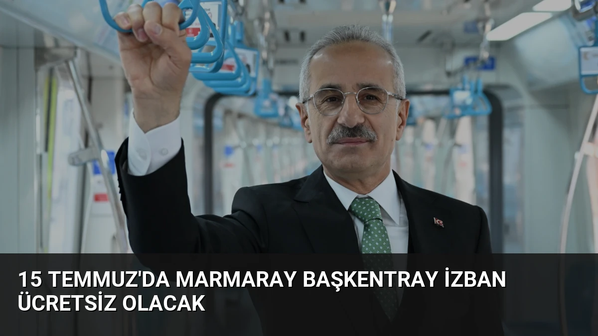 15 Temmuz’da Marmaray Başkentray İZBAN Ücretsiz Olacak