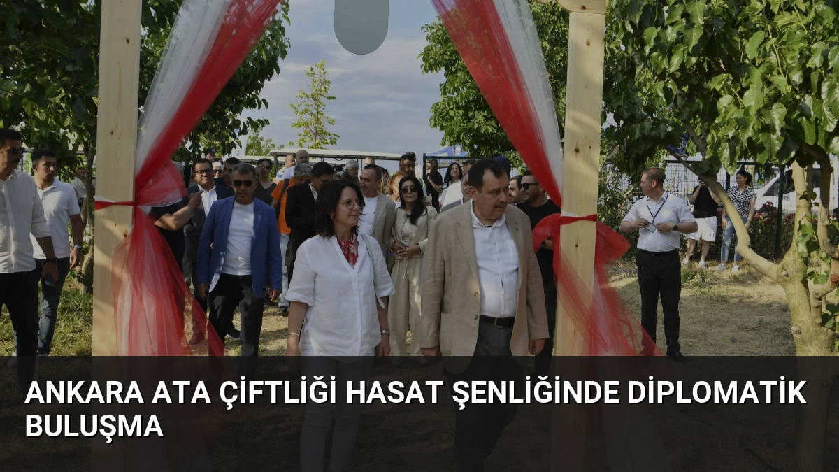 Ankara ATA Çiftliği Hasat Şenliğinde Diplomatik Buluşma