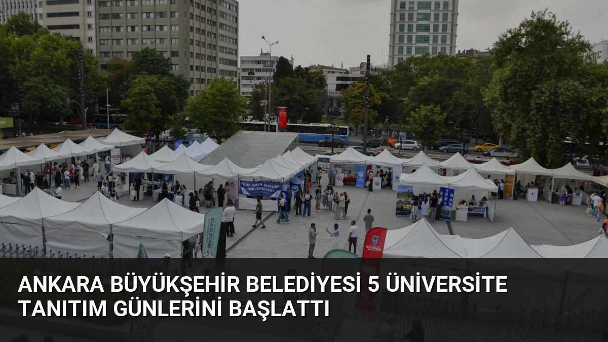 Ankara Büyükşehir Belediyesi 5 Üniversite Tanıtım Günlerini Başlattı