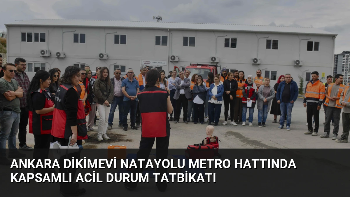 Ankara Dikimevi Natayolu Metro Hattında Kapsamlı Acil Durum Tatbikatı