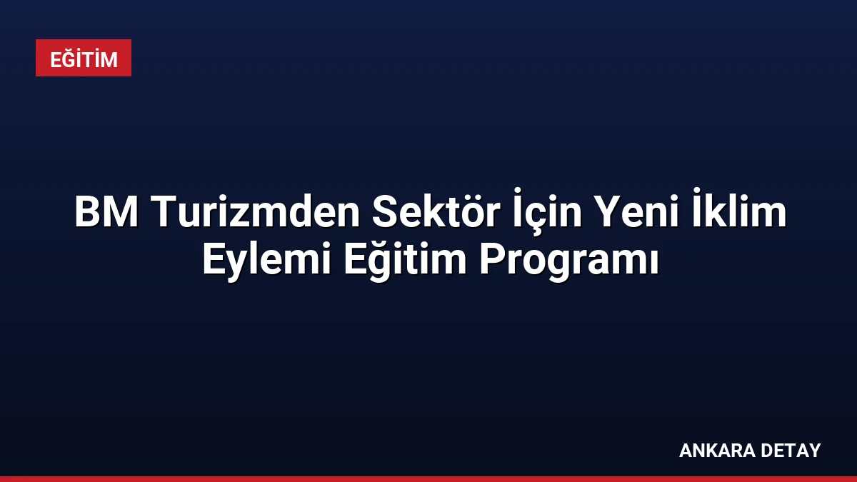 BM Turizmden Sektör İçin Yeni İklim Eylemi Eğitim Programı