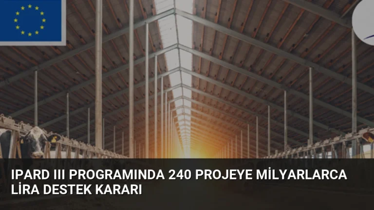 IPARD III Programında 240 Projeye Milyarlarca Lira Destek Kararı