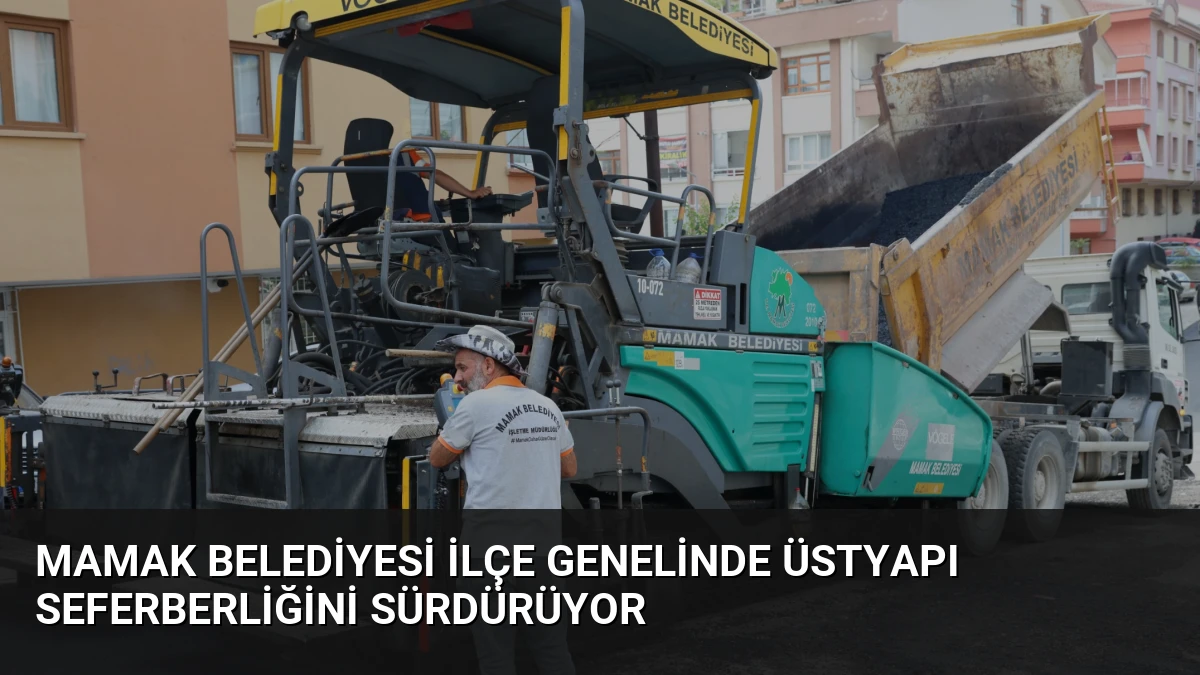 Mamak Belediyesi İlçe Genelinde Üstyapı Seferberliğini Sürdürüyor