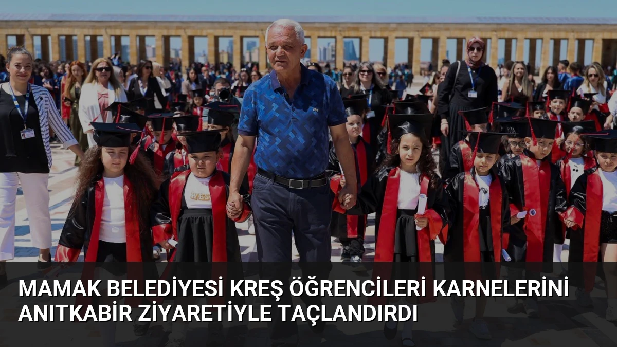 Mamak Belediyesi Kreş Öğrencileri Karnelerini Anıtkabir Ziyaretiyle Taçlandırdı