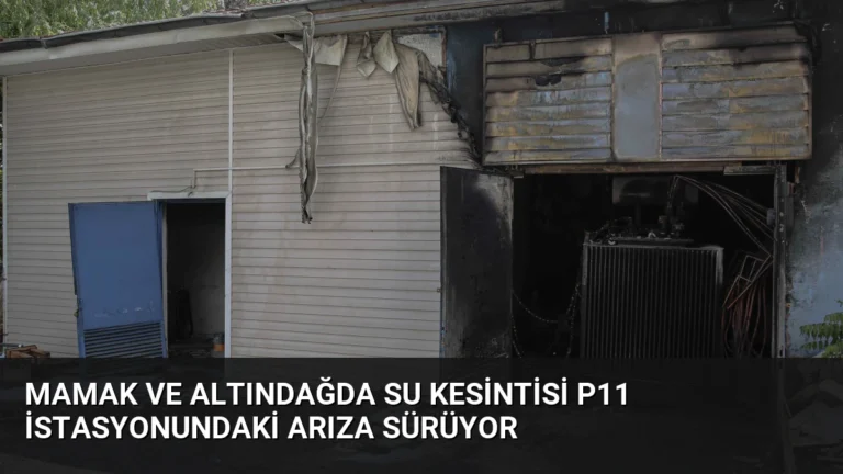 Mamak ve Altındağda Su Kesintisi P11 İstasyonundaki Arıza Sürüyor