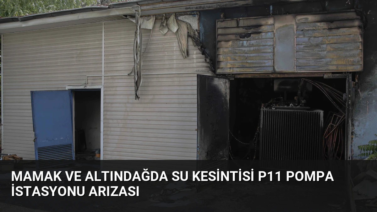 Mamak ve Altındağda Su Kesintisi P11 Pompa İstasyonu Arızası