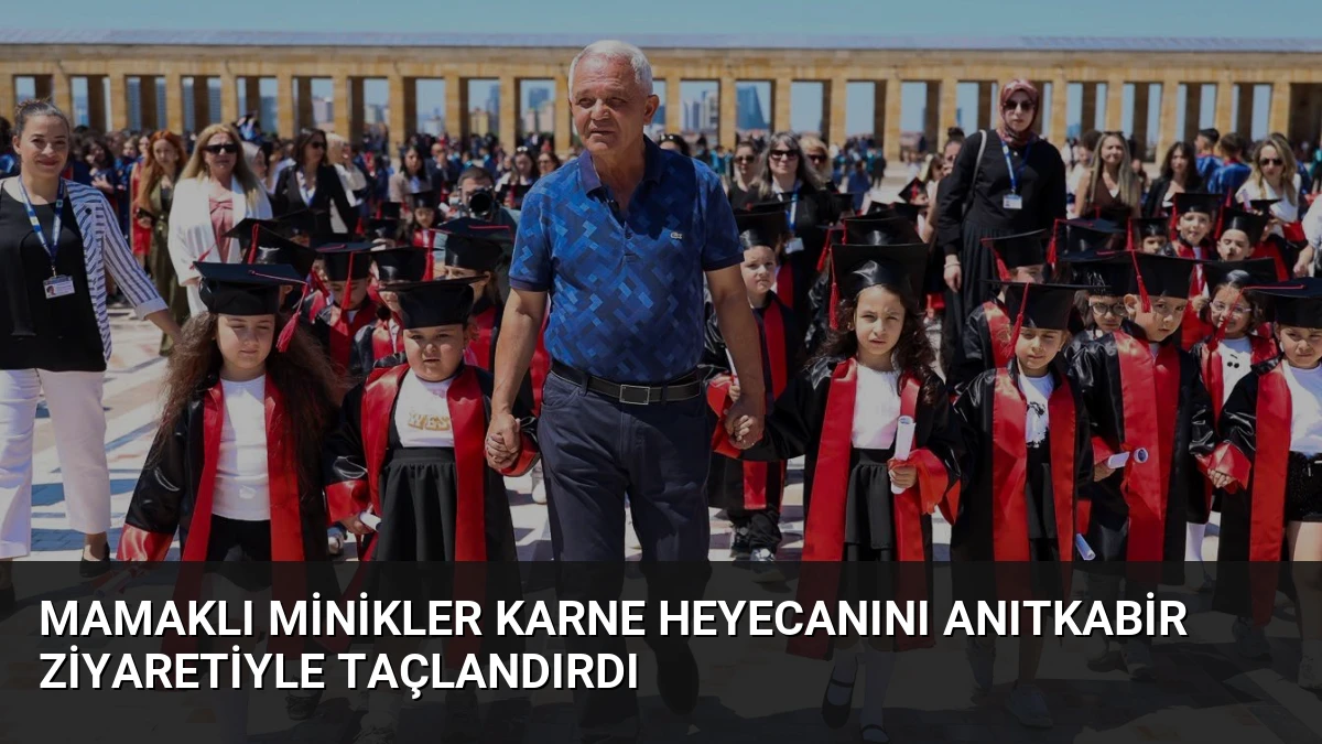 Mamaklı Minikler Karne Heyecanını Anıtkabir Ziyaretiyle Taçlandırdı