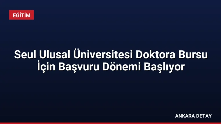 Seul Ulusal Üniversitesi Doktora Bursu İçin Başvuru Dönemi Başlıyor