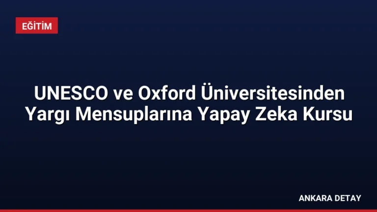 UNESCO ve Oxford Üniversitesinden Yargı Mensuplarına Yapay Zeka Kursu