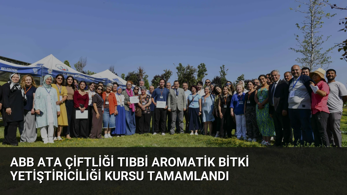 ABB ATA Çiftliği Tıbbi Aromatik Bitki Yetiştiriciliği Kursu Tamamlandı