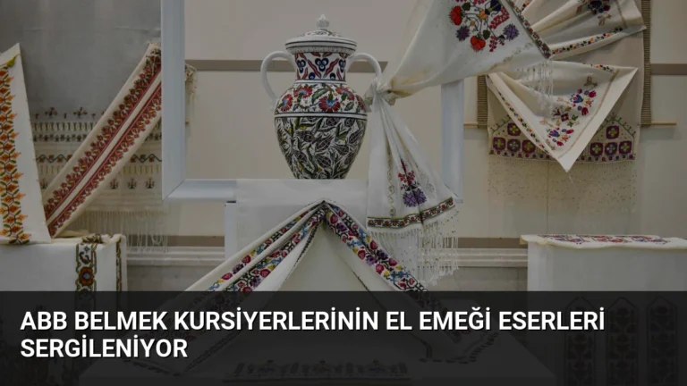 ABB BELMEK Kursiyerlerinin El Emeği Eserleri Sergileniyor