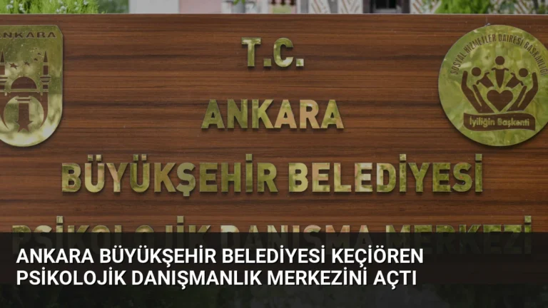 Ankara Büyükşehir Belediyesi Keçiören Psikolojik Danışmanlık Merkezini Açtı