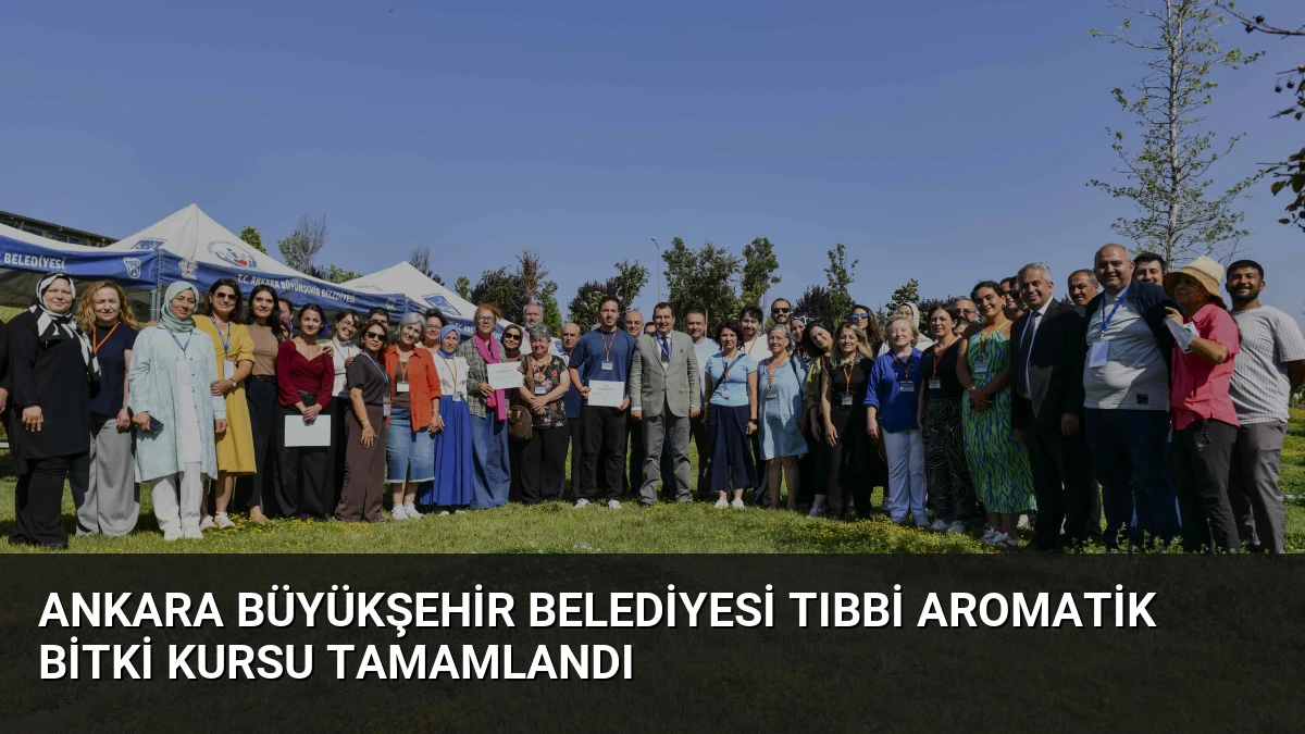 Ankara Büyükşehir Belediyesi Tıbbi Aromatik Bitki Kursu Tamamlandı