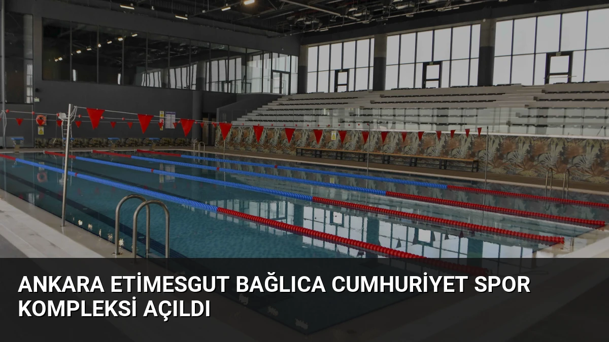 Ankara Etimesgut Bağlıca Cumhuriyet Spor Kompleksi Açıldı