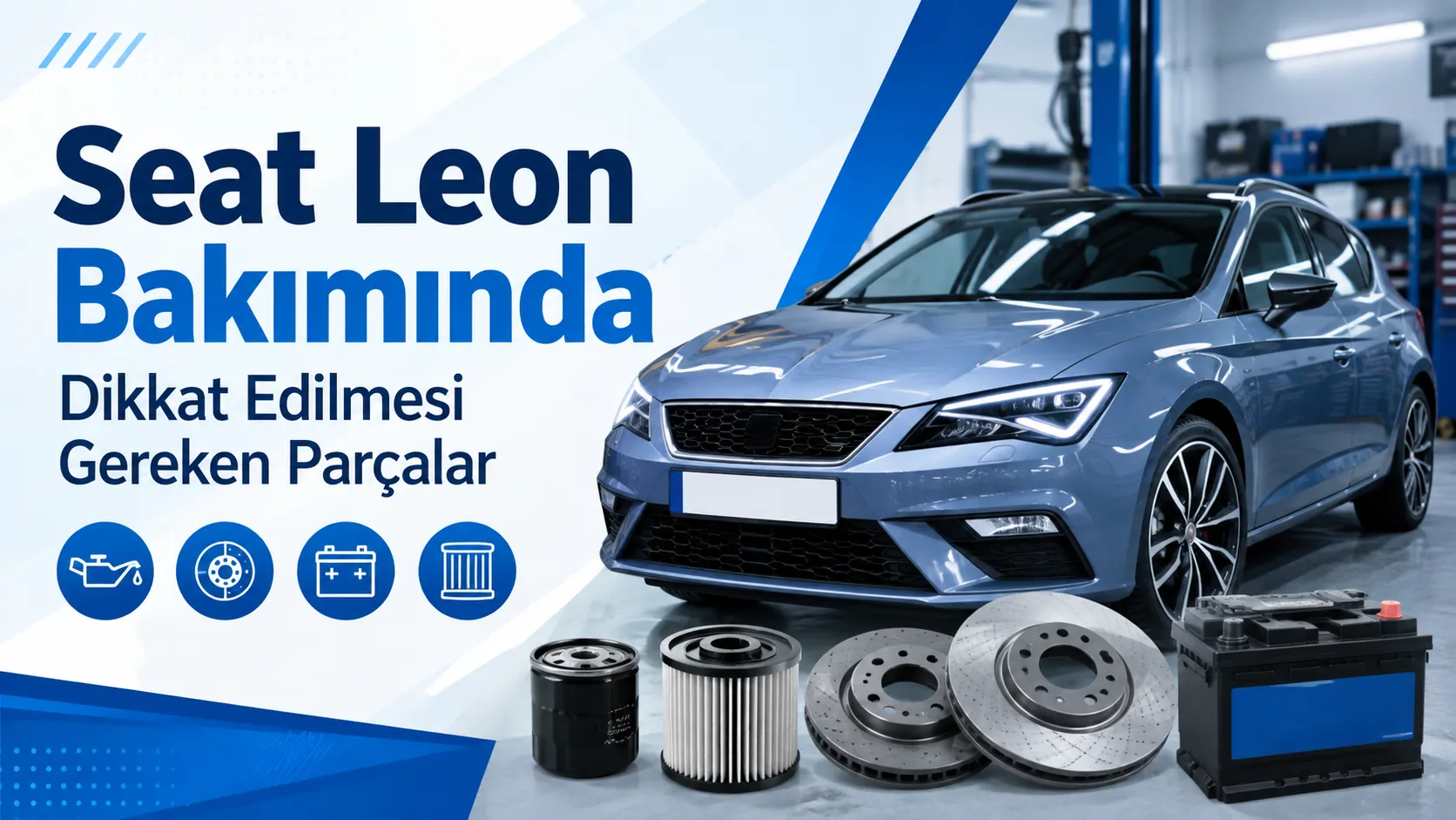 Seat Leon Bakımında Dikkat Edilmesi Gereken Parçalar