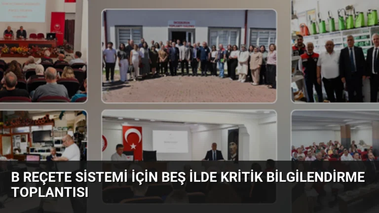 B Reçete Sistemi İçin Beş İlde Kritik Bilgilendirme Toplantısı