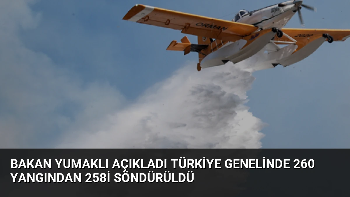 Bakan Yumaklı Açıkladı Türkiye Genelinde 260 Yangından 258i Söndürüldü