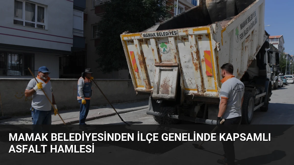 Mamak Belediyesinden İlçe Genelinde Kapsamlı Asfalt Hamlesi