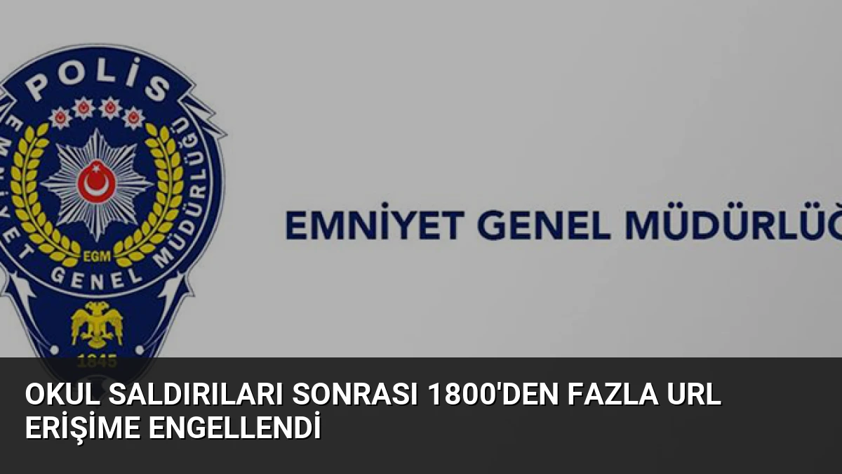 Okul Saldırıları Sonrası 1800’den Fazla URL Erişime Engellendi