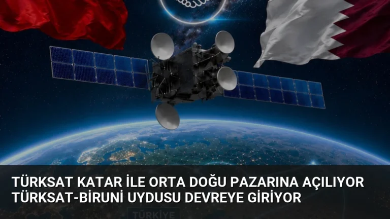 TÜRKSAT Katar ile Orta Doğu Pazarına Açılıyor Türksat-Biruni Uydusu Devreye Giriyor