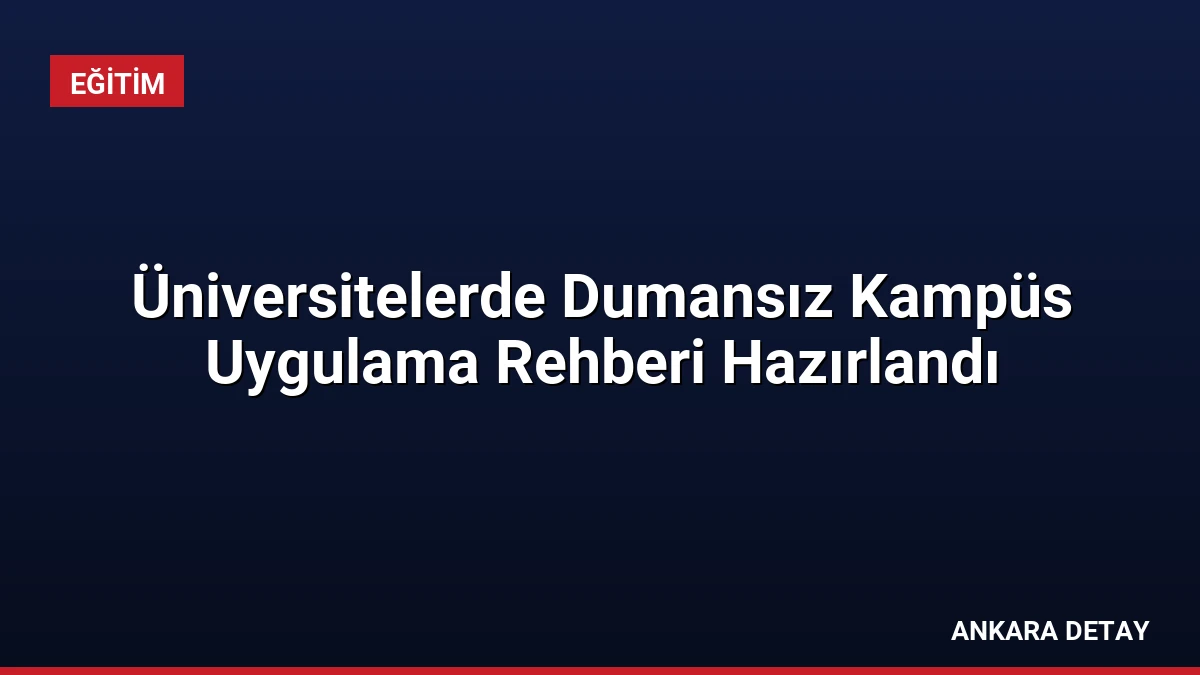 Üniversitelerde Dumansız Kampüs Uygulama Rehberi Hazırlandı