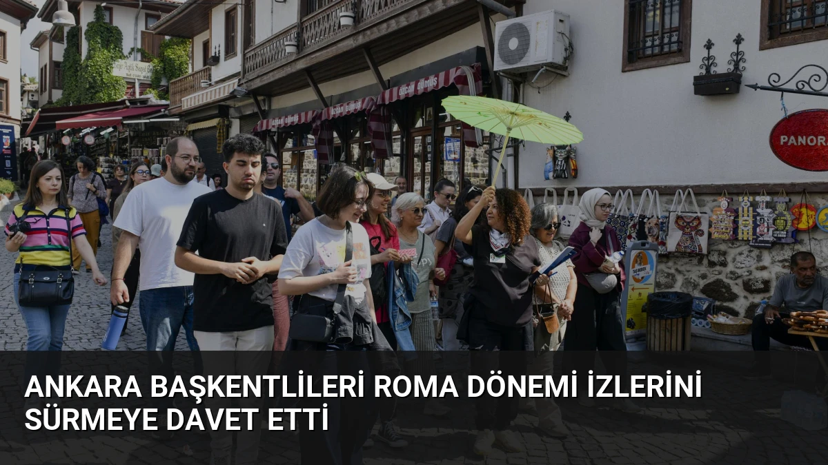 Ankara Başkentlileri Roma Dönemi İzlerini Sürmeye Davet Etti