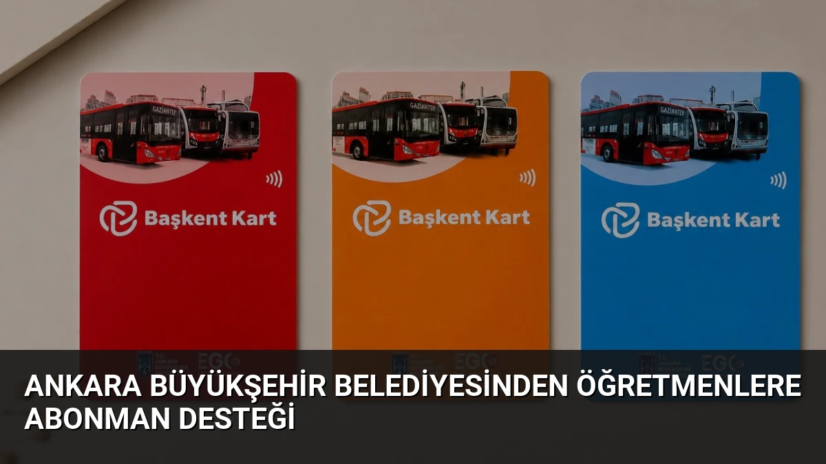 Ankara Büyükşehir Belediyesinden Öğretmenlere Abonman Desteği