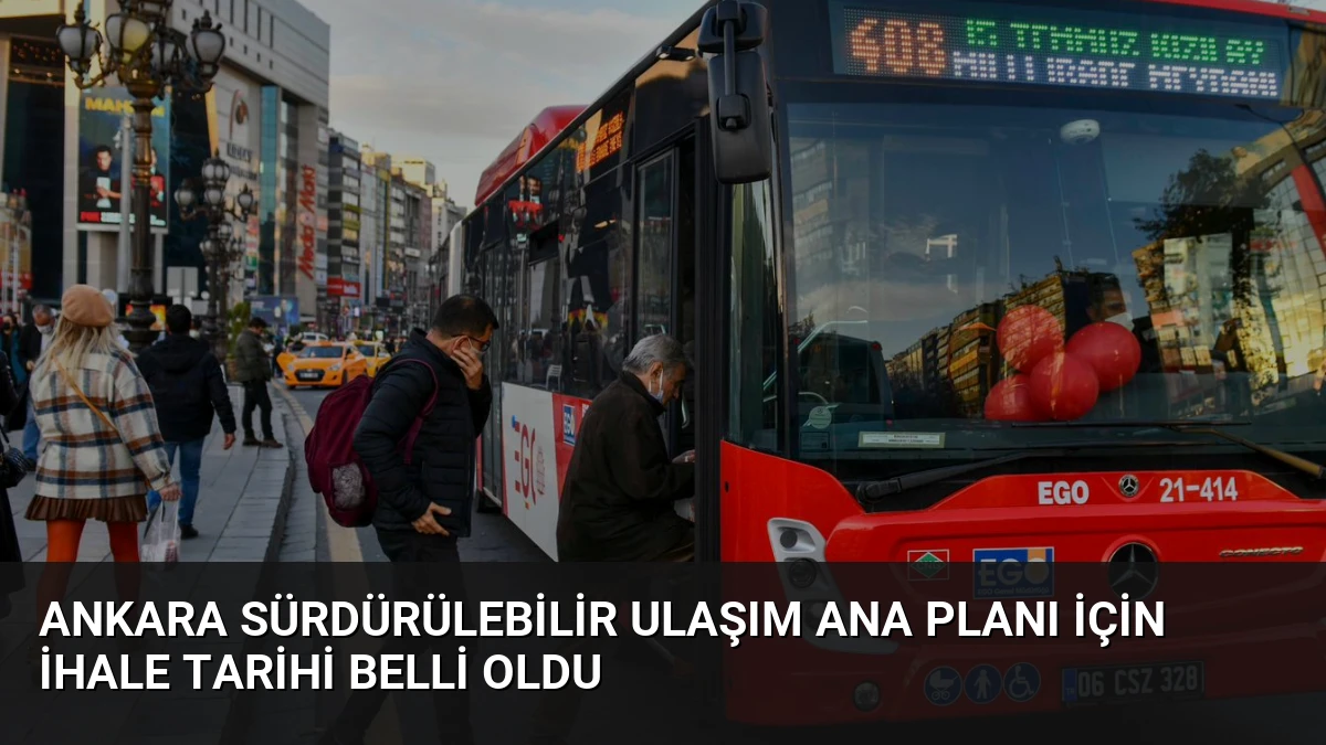 Ankara Sürdürülebilir Ulaşım Ana Planı İçin İhale Tarihi Belli Oldu
