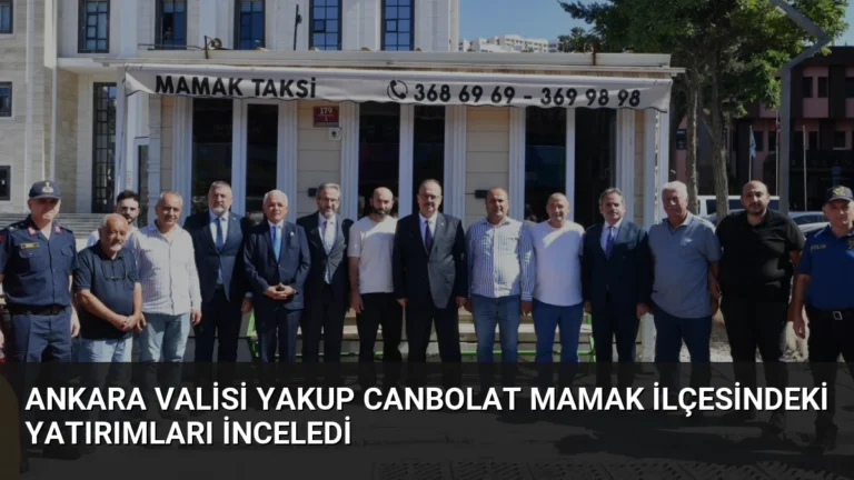 Ankara Valisi Yakup Canbolat Mamak ilçesindeki yatırımları inceledi