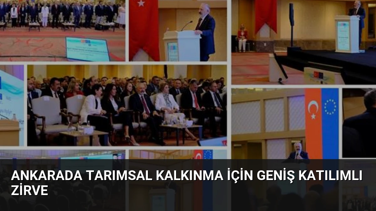 Ankarada Tarımsal Kalkınma İçin Geniş Katılımlı Zirve